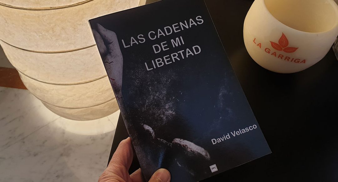 LAS CADENAS DE MI LIBERTAD – David Velasco.